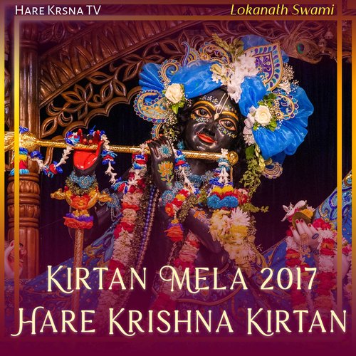 Kirtan Mela 2017 Hare Krishna Kirtan (Live) Lokanath Swami MP3 Download